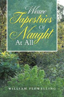 Weave Tapestries Of Naught At All