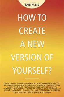 HOW TO CREATE A NEW VERSION OF YOURSELF?