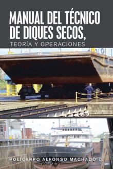 MANUAL DEL TÉCNICO DE DIQUES SECOS, Teoría y Operaciones