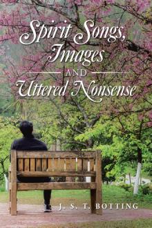 SPIRIT SONGS, IMAGES AND UTTERED NONSENSE