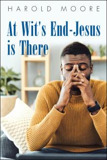 At Wit's End-Jesus is There