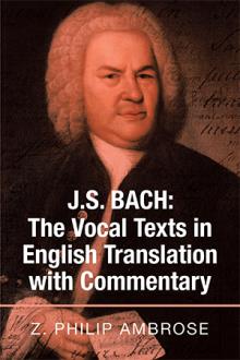 J.S. Bach: The Vocal Texts in English Translation with Commentary