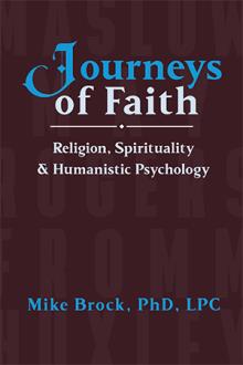 Journeys of Faith: Religion, Spirituality, &amp; Humanistic Psychology