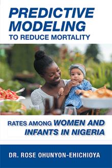 PREDICTIVE MODELING TO REDUCE MORTALITY RATES AMONG WOMEN AND INFANTS IN NIGERIA