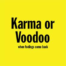 Karma Or Voodoo