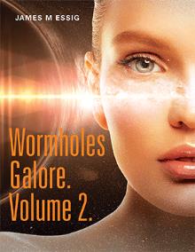 WORMHOLES GALORE. VOLUME 2.