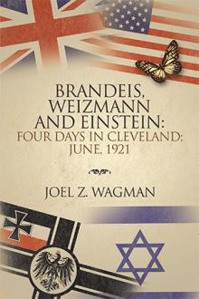 BRANDEIS, WEIZMANN and EINSTEIN:                FOUR DAYS IN CLEVELAND; JUNE, 1921