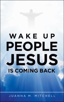 WAKE UP PEOPLE JESUS IS COMING BACK
