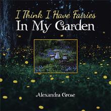 I Think I Have Fairies In My Garden