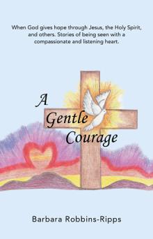 A 			Gentle 						Courage