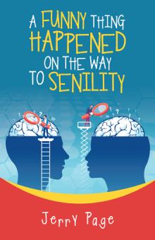 A funny thing happened on the way to Senility