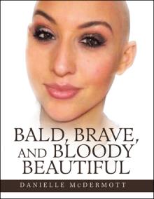 Bald, Brave, and Bloody Beautiful