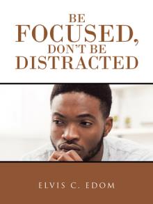 Be Focused, Don"t Be Distracted
