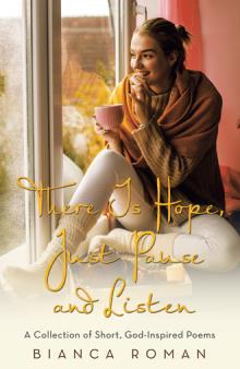 There Is Hope, Just Pause and Listen