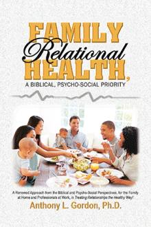 Family Relational Health, a Biblical, Psycho-social Priority