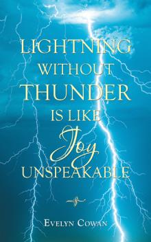 LIGHTNING WITHOUT THUNDER IS LIKE JOY UNSPEAKABLE