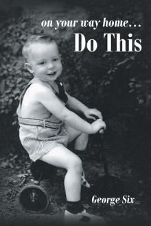 on your way home…Do This