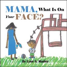 Mama, What Is On Your Face?