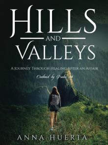 Hills and Valleys A Journey through Healing after an Affair