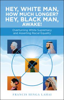Hey, White Man, How Much Longer? Hey, Black Man, Awake!