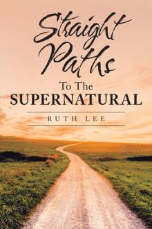 Straight Paths To The SUPERNATURAL