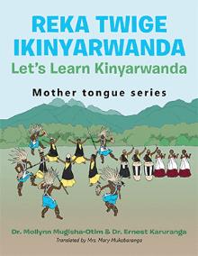 Reka Twige Ikinyarwanda   Let’s learn Kinyarwanda