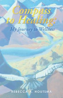 Compass to Healing: My Journey to Wellness