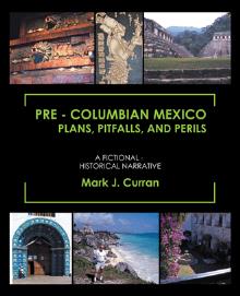 PRE - COLUMBIAN MEXICO PLANS, PITFALLS, AND PERILS