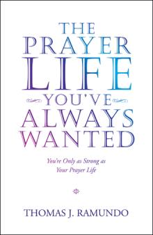 The Prayer Life You’ve Always Wanted