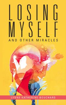 Losing Myself  And Other Miracles