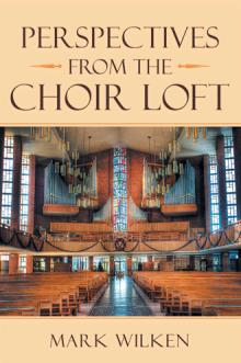 Perspectives from the Choir Loft
