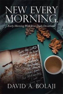NEW EVERY MORNING.