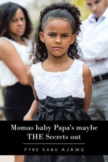 Momas baby Papa's maybe THE Secrets out
