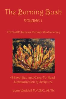 The Burning Bush VOLUME 1 THE LAW: Genesis through Deuteronomy
