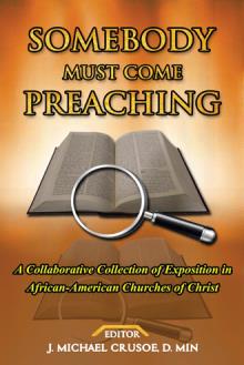 SOMEBODY MUST COME PREACHING