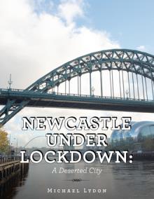Newcastle under Lockdown: A Deserted City