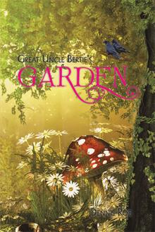 Great Uncle Bertie’s Garden