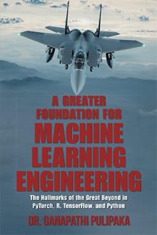 A Greater Foundation for Machine Learning Engineering