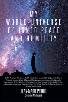 MY WORLD-UNIVERSE OF INNER PEACE AND HUMILITY