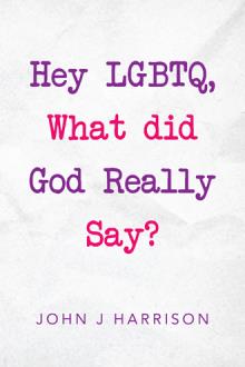 Hey LGBTQ, What did God Really Say?