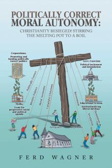 Politically Correct Moral Autonomy: Christianity Besieged! Stirring the Melting Pot to a Boil