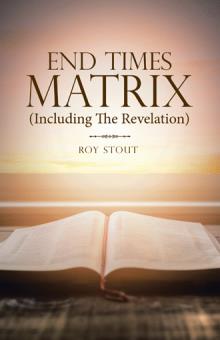 End Times Matrix (Including The Revelation)