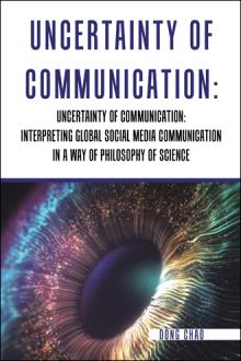 UNCERTAINTY OF COMMUNICATION： INTERPRETING GLOBAL SOCIAL MEDIA COMMUNICATION IN A WAY OF PHILOSOPHY OF SCIENCE