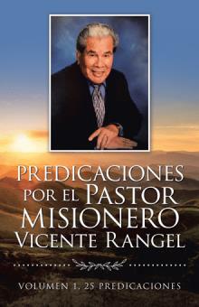 Predicaciones por el Pastor Misionero Vicente Rangel