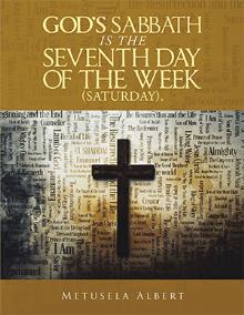 GOD’S SABBATH  IS THE SEVENTH  DAY OF THE  WEEK  (SATURDAY).