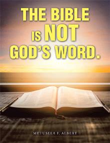 THE  BIBLE  IS  NOT  GOD’S WORD.