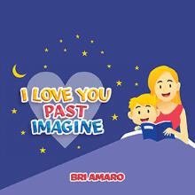 I LOVE YOU PAST IMAGINE