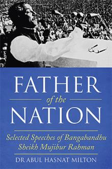 Father of the Nation: Selected Speeches of Bangabandhu Sheikh Mujibur Rahman