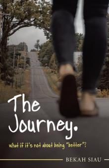 The Journey. What if it’s not about being “better”?