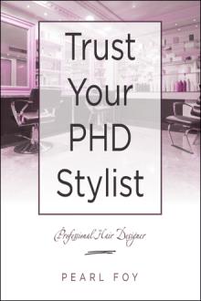 Trust Your  PHD Stylist